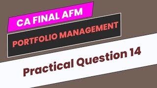 Practical Question 14  Portfolio Management  CA Final AFM [upl. by Nhaj]