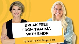 The Power of EMDR therapy Overcoming Trauma and Anxiety with Ginger Poag [upl. by Graf]