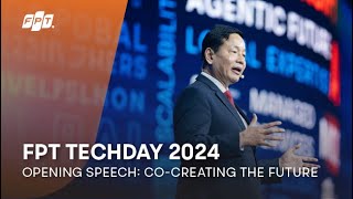 FPT Techday 2024  Opening Remarks CoCreating the Future  Dr Truong Gia Binh FPT [upl. by Ia802]