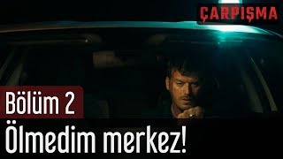 Çarpışma 2 Bölüm  Ölmedim Merkez [upl. by Emee]