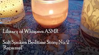 ASMR  Sleepy Bedtime Story No 2  Soft Spoken Reading  Rapunzel Fairy Story [upl. by Voss713]