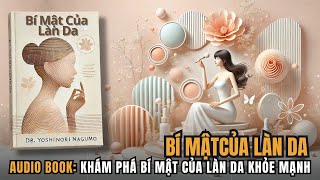 Bí Mật Của Làn Da  Hiểu làn da chăm sóc da đúng cách  Tóm Tắt Sách  Sách Nói cho Phụ Nữ [upl. by Taveda]