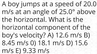 A boy jumps at a speed of 200 ms at an angle of 250° above the horizontal What is the horizontal [upl. by Ees]