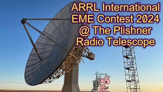 ARRL International EME Contest 2024  The Plishner Radio Telescope [upl. by Zitah]