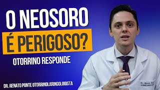 Neosoro é Perigoso  Faz Mal a saúde  I DrRenato Ponte Otorrinolaringologista [upl. by Mohammed15]