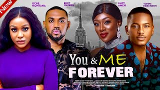 YOU AND ME FOREVER New movie UCHE MONTANA EDDY WATSON TIMINI EGBUNSON LATEST EXCLUSIVE MOVIES [upl. by Andaira]