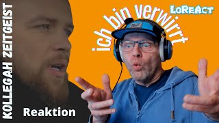 ICH BIN VERWIRRT  KOLLEGAH  ZEITGEIST  REAKTION [upl. by Eaton]