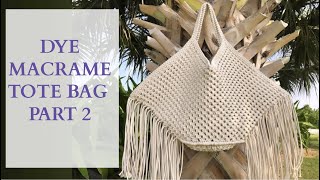 DYE MACRAME BEACH BAG PART 2 [upl. by Clie219]