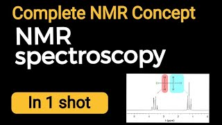 NMR Spectroscopy complete Explanation in One Shot  Expert Level Tutorial [upl. by Aymahs]