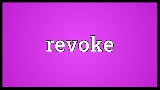 Revoke Meaning [upl. by Teodor]