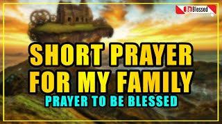 Prayer for my family  short prayer for my family  prayer to beblessed77 [upl. by Donelle]