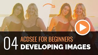 ACDSee for Beginners  04  Developing Images [upl. by Ogden221]