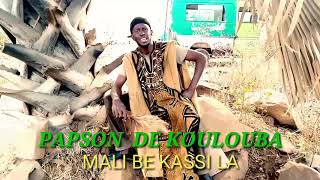 PAPSON DE KOULOUBA AN KA MALI BA BE KASSI LA [upl. by Dickey579]