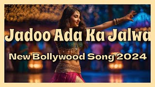 Aaja Nachle Saath I Jadoo Ada Ka Jalwa  New Bollywood Song 2024  New Hindi Dance Song [upl. by Aneerol]