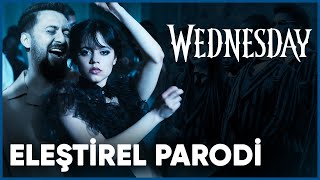 WEDNESDAY  ELEŞTİREL PARODİ [upl. by Rodrigo]