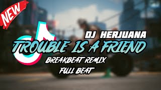 DJ TROUBLE IS A FRIEND BREAKBEAT REMIX SPESIAL TAHUN BARU 2024 [upl. by Idroj]