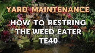 How to Restring the Weed Eater TE40 [upl. by Thayne142]