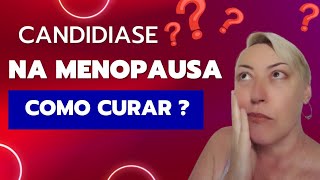 Como acabar com a Candidiase na menopausa AndreaOrdoque Papo de Mulher na Menopausa [upl. by Anatole]