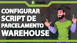 Como configurar Script de Parcelamento no Warehouse  Shopify 2023 [upl. by Notgnihsaw118]