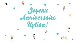 ♫ Joyeux Anniversaire Kylian ♫ [upl. by Dorry930]