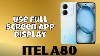 Use full screen app display itel A80  How to use full screen display settings  Screen display [upl. by Naened140]