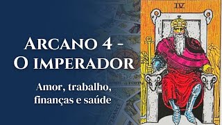 Arcano 4  O Imperador  Significado no Amor Trabalho Finanças e Saúde [upl. by Yadnus]