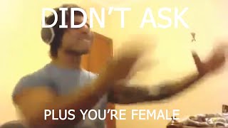 Didnt ask plus youre female 1 hour [upl. by Goldina397]