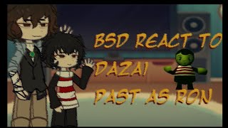 BSD react to DAZAI past as RONbad parenting X bsdno spoilers🤗 [upl. by Violet]