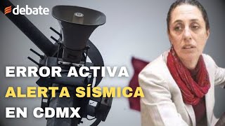 Error activa Alerta Sísmica y protocolos de seguridad en la CDMX Sheinbaum ofrece disculpas [upl. by Aztinaj]