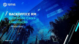 Webinar TOTVS  Novo Gestão de Caixa e Conciliação Bancária do TOTVS Backoffice  Linha RM [upl. by Etnoid812]