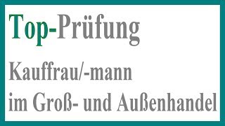 Kauffrau  Kaufmann im Groß und Außenhandel Prüfung  5 Prüfungsfragen für die Abschlussprüfung [upl. by Peyton]