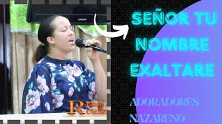 Señor tu nombre exaltare Nazareno transformando vidas [upl. by Ellga]