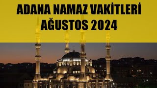 Adana Namaz Vakitleri  AĞUSTOS 2024 [upl. by Annie924]