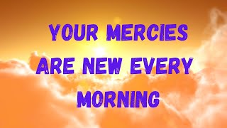 YOUR MERCIES ARE NEW EVERY MORNING  NOGIEVIESE [upl. by Barbee798]