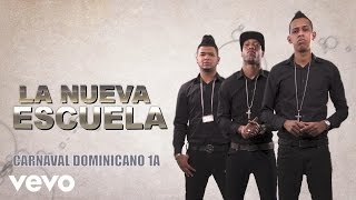 La Nueva Escuela  Carnaval Dominicano 1A Audio [upl. by Aileahcim342]