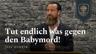 Tut endlich was gegen den Babymord  Jeff Durbin [upl. by Dal952]