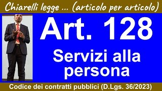 Codice dei contratti art 128 Servizi alla persona [upl. by Jabin592]