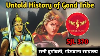 SJL370  Tribal Sherni Rani Durgavti  Last Days of Gond Kingdoms  Save Hasdeo  Science Journey [upl. by Jaeger]