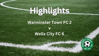 Highlights Warminster Town FC 2 v Wells City FC 6 [upl. by Bertold]