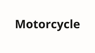 How to pronounce Motorcycle [upl. by Swann619]