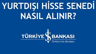 İş Bankası Yurtdışı Hisse Senedi Nasıl Alınır [upl. by Meli709]