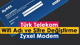 Türk Telekom Wifi Adı ve Şifre Değiştirme  Zyxel Modem [upl. by Eldnek]