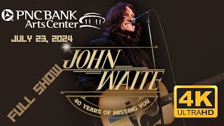 John Waite Live Full Performance 4K Video PNC Bank Arts Center NJ July 23 2024 [upl. by Nesaj]