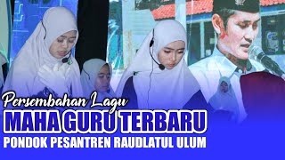 LAGU PERSEMBAHAN MAHA GURU PONDOK PESANTREN RAUDLATUL ULUM Bikin Semua Penonton Terharu [upl. by Ailegnave802]