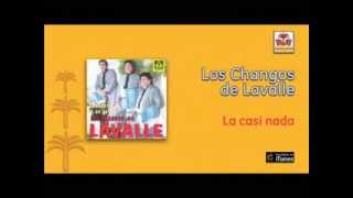 Los Changos de Lavalle  La casi nada [upl. by Nwonknu798]