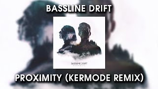 Bassline Drift  Proximity Kermode Remix [upl. by Plotkin]