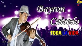 BAYRON CAICEDO  TODA LA VIDA AUDIO OFICIAL  ESTRENO 2018 [upl. by Vena843]