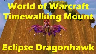 World of Warcraft WoD Eclipse Dragonhawk Timewalking Mount WoW 623 [upl. by Naltiac]