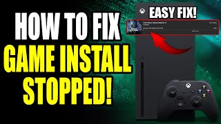 How to Fix Xbox Series XS installation stopped for Digital or Disc Installs Easy Method [upl. by Miguela]