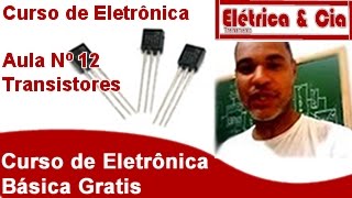 Transistores bipolares Funcionamento Curso de Eletrônica 12 [upl. by Dynah]